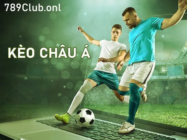 Kèo Châu Á là hình thức cược được yêu thích nhất